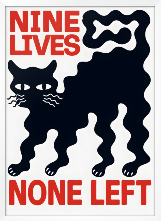 Nine Lives None Left